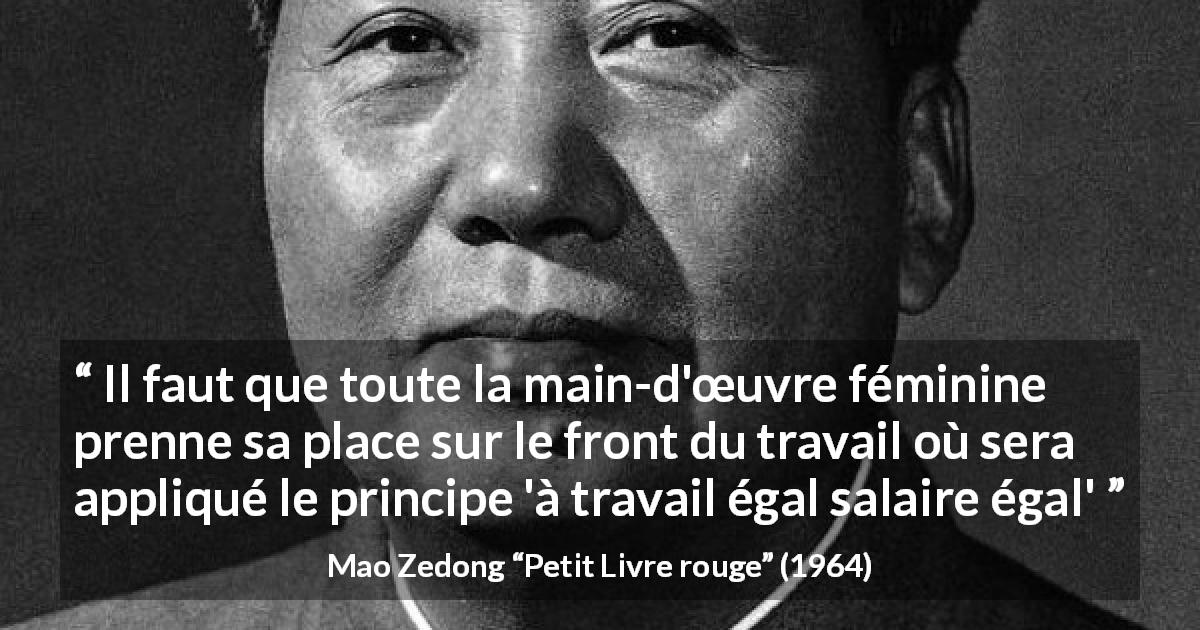 Citation de Mao Zedong sur les femmes tirée de Petit Livre rouge - Il faut que toute la main-d'œuvre féminine prenne sa place sur le front du travail où sera appliqué le principe 'à travail égal salaire égal'