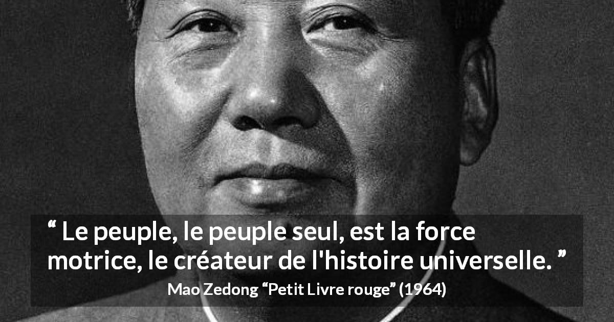 Citation de Mao Zedong sur la force tirée de Petit Livre rouge - Le peuple, le peuple seul, est la force motrice, le créateur de l'histoire universelle.