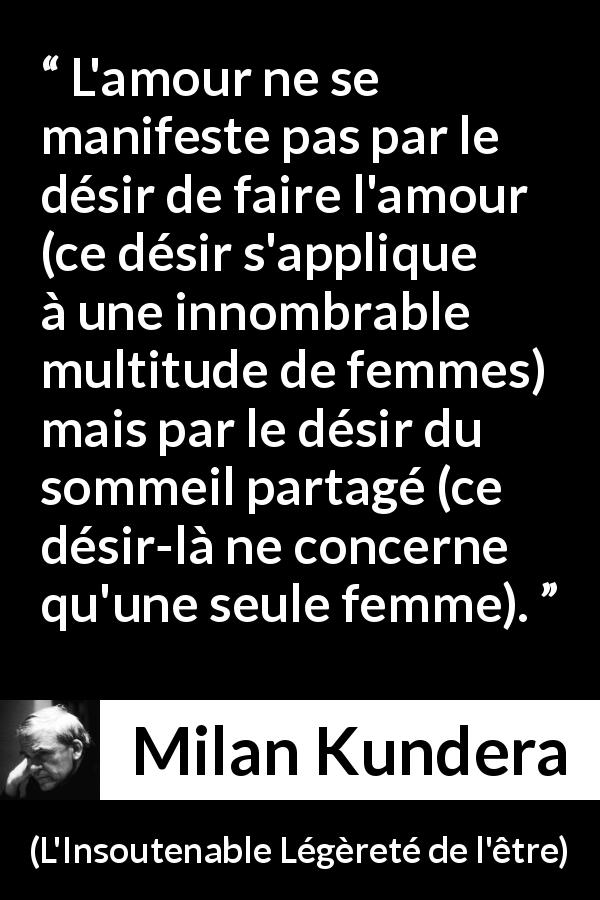 L Amour Ne Se Manifeste Pas Par Le Desir De Faire L Amour Ce Desir S Applique A Une Innombrable Multitude De Femmes Mais Par Le Desir Du Sommeil Partage Ce Desir La Ne Concerne Qu Une