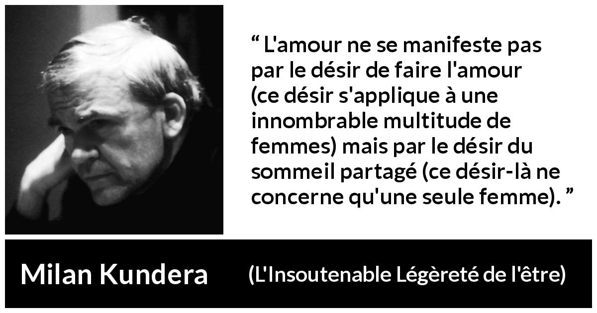 L Amour Ne Se Manifeste Pas Par Le Desir De Faire L Amour Ce Desir S Applique A Une Innombrable Multitude De Femmes Mais Par Le Desir Du Sommeil Partage Ce Desir La Ne Concerne Qu Une