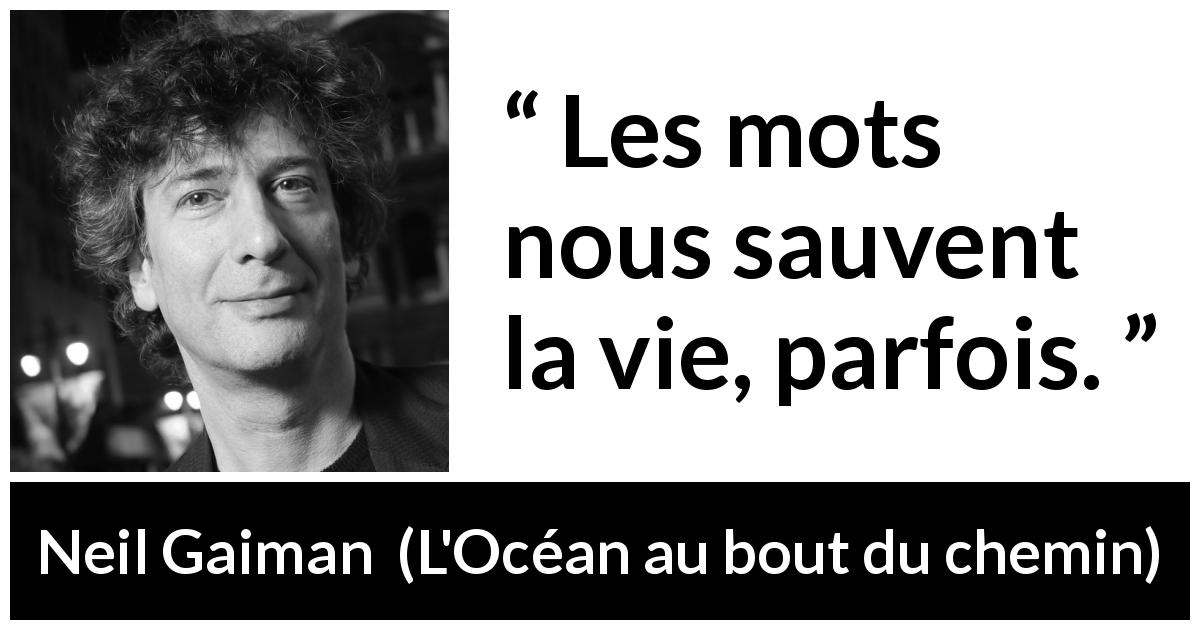 Citation de Neil Gaiman sur les mots tirée de L'Océan au bout du chemin - Les mots nous sauvent la vie, parfois.