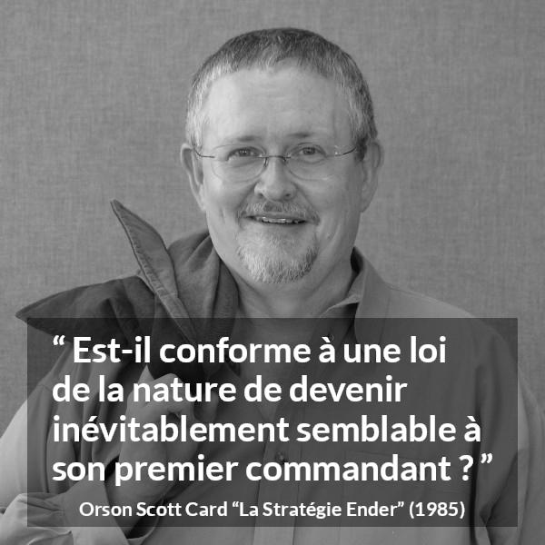 Citation d'Orson Scott Card sur le commandement tirée de La Stratégie Ender - Est-il conforme à une loi de la nature de devenir inévitablement semblable à son premier commandant ?