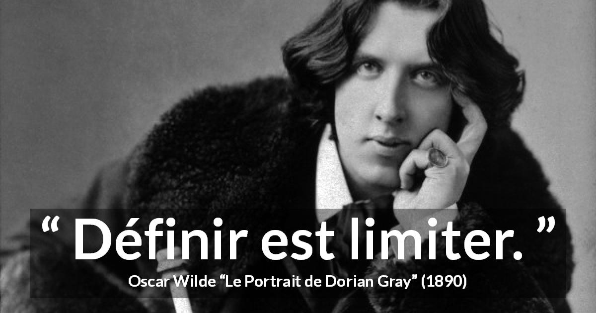 Citation d'Oscar Wilde sur les limites tirée du Portrait de Dorian Gray - Définir est limiter.