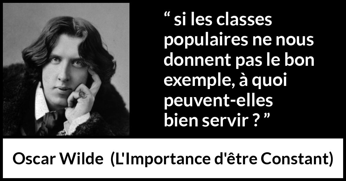 Citation d'Oscar Wilde sur la pauvreté tirée de L'Importance d'être Constant - si les classes populaires ne nous donnent pas le bon exemple, à quoi peuvent-elles bien servir ?
