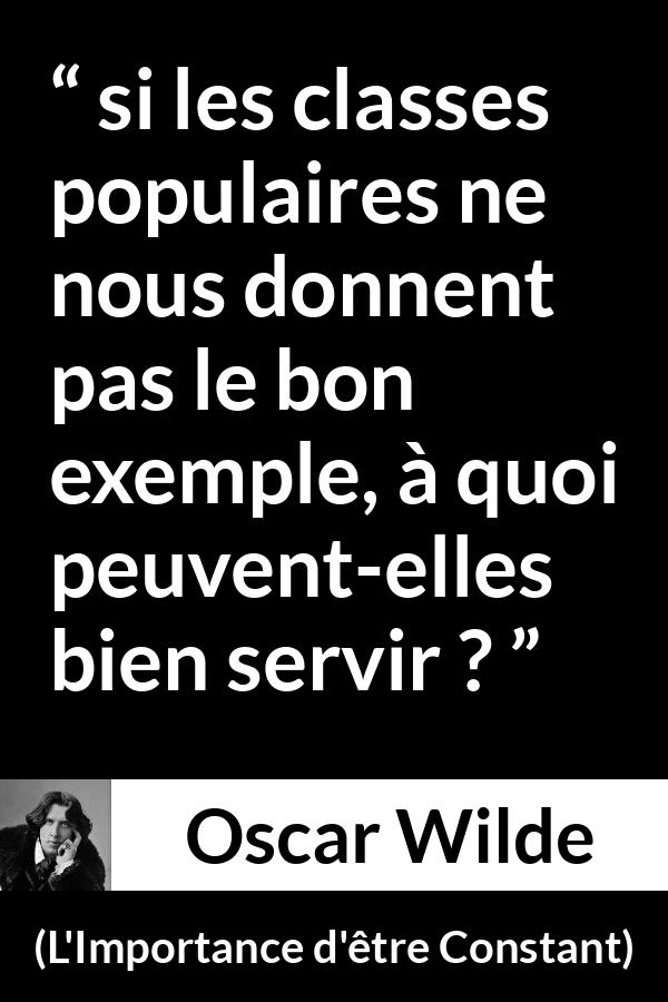 Citation d'Oscar Wilde sur la pauvreté tirée de L'Importance d'être Constant - si les classes populaires ne nous donnent pas le bon exemple, à quoi peuvent-elles bien servir ?