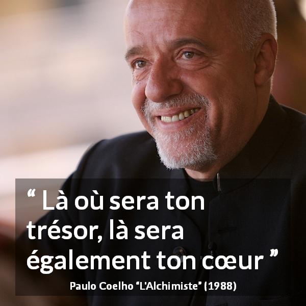 Citation de Paulo Coelho sur le cœur tirée de L'Alchimiste - Là où sera ton trésor, là sera également ton cœur