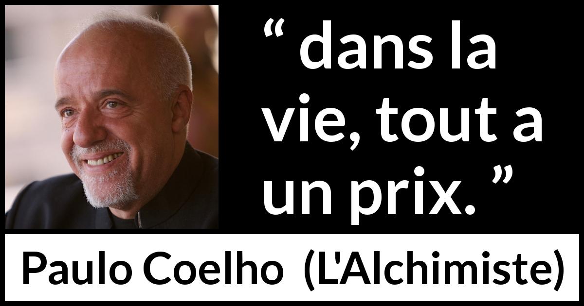 Citation de Paulo Coelho sur le coût tirée de L'Alchimiste - dans la vie, tout a un prix.