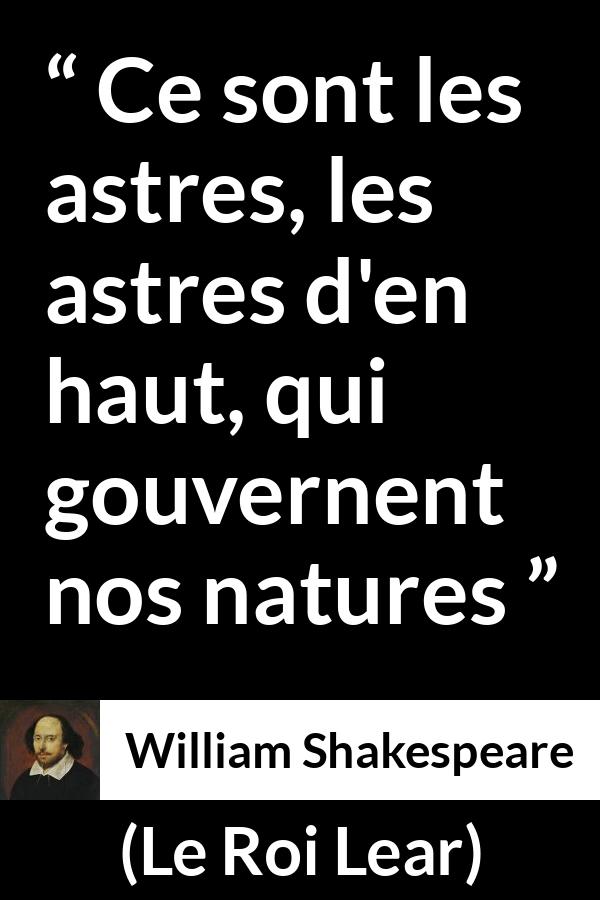 Citation de William Shakespeare sur le destin tirée du Roi Lear - Ce sont les astres, les astres d'en haut, qui gouvernent nos natures