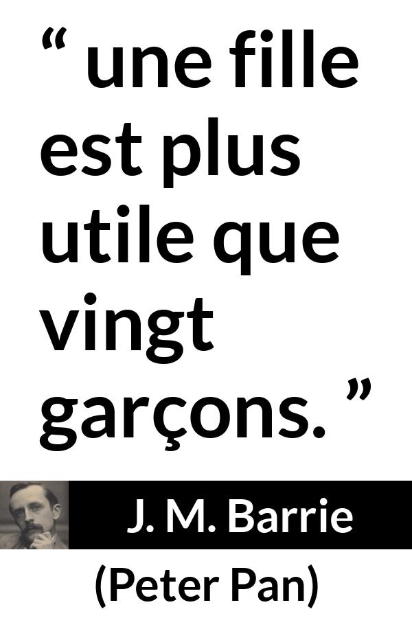 Citation de J. M. Barrie sur l'utilité tirée de Peter Pan - une fille est plus utile que vingt garçons.
