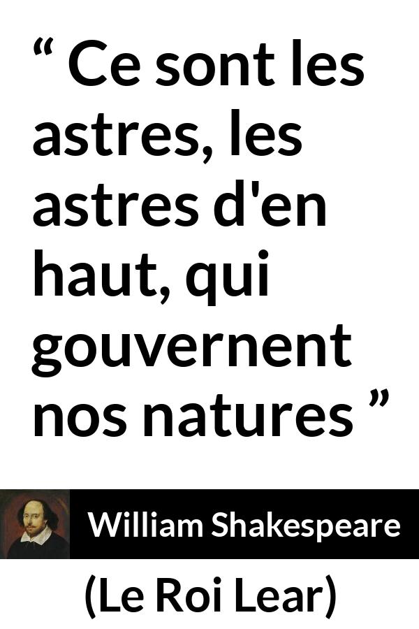 Citation de William Shakespeare sur le destin tirée du Roi Lear - Ce sont les astres, les astres d'en haut, qui gouvernent nos natures