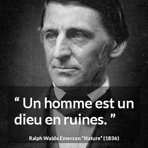Citation de Ralph Waldo Emerson sur l'humanité tirée de Nature - Un homme est un dieu en ruines.