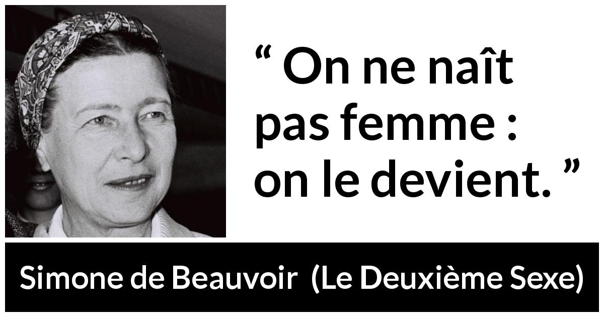 Simone De Beauvoir “on Ne Naît Pas Femme On Le Devient ”