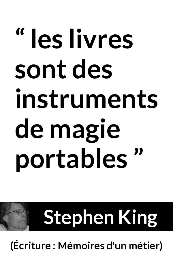 Citation de Stephen King sur les livres tirée d'Écriture : Mémoires d'un métier - les livres sont des instruments de magie portables