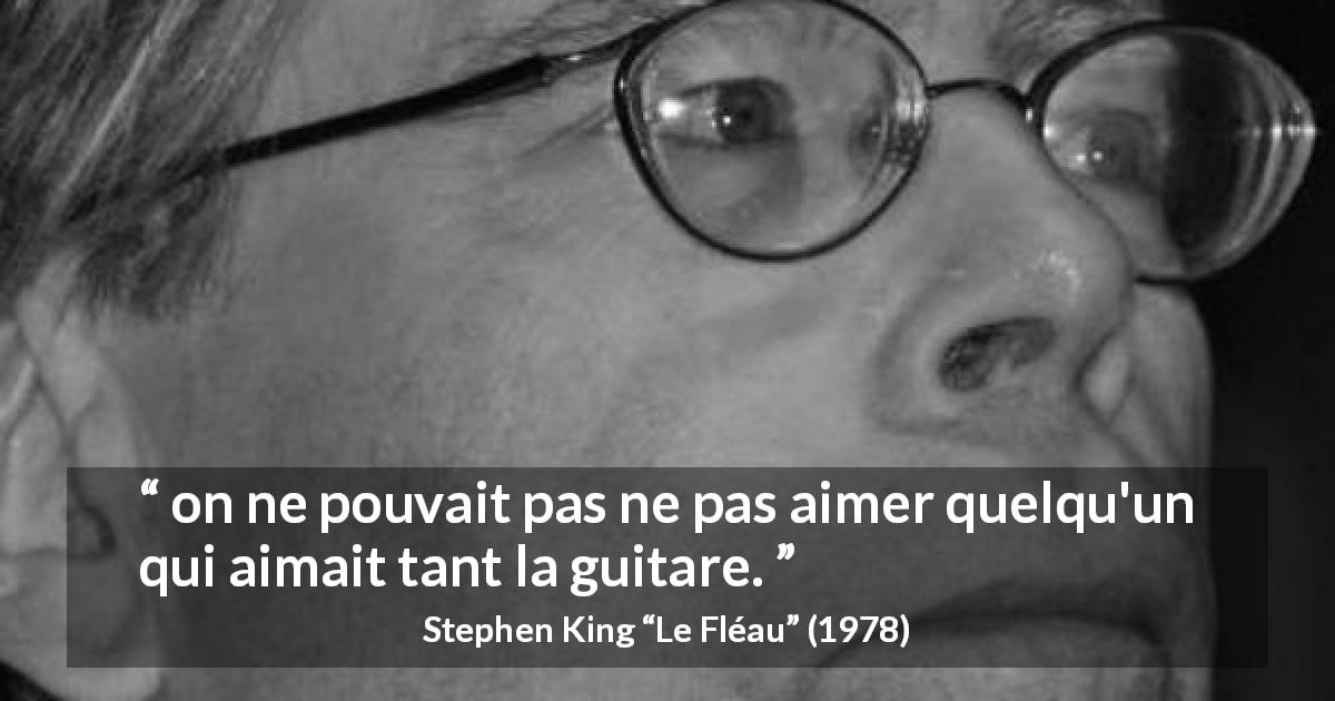 Citation de Stephen King sur la musique tirée du Fléau - on ne pouvait pas ne pas aimer quelqu'un qui aimait tant la guitare.