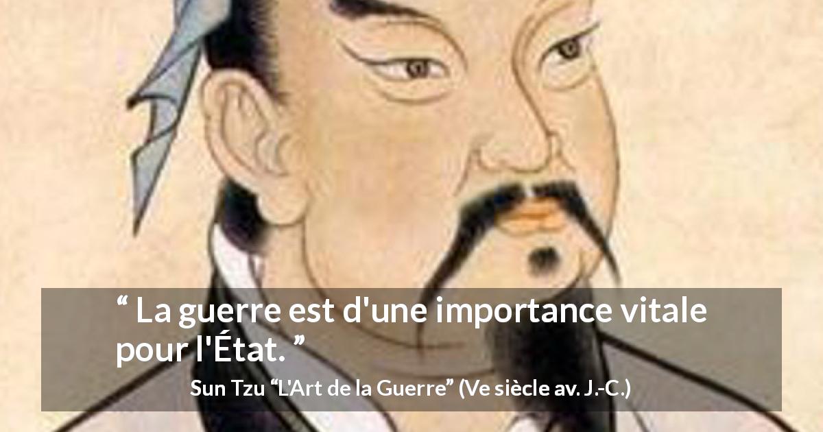 Citation de Sun Tzu sur la guerre tirée de L'Art de la Guerre - La guerre est d'une importance vitale pour l'État.