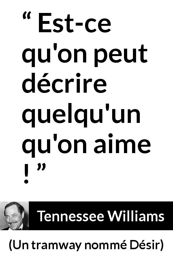 Citation de Tennessee Williams sur l'amour tirée d'Un tramway nommé Désir - Est-ce qu'on peut décrire quelqu'un qu'on aime !