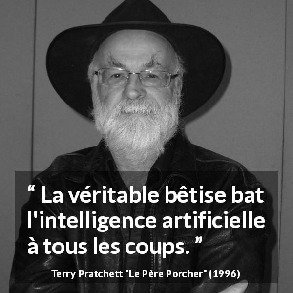 Citation de Terry Pratchett sur l'intelligence tirée du Père Porcher - La véritable bêtise bat l'intelligence artificielle à tous les coups.