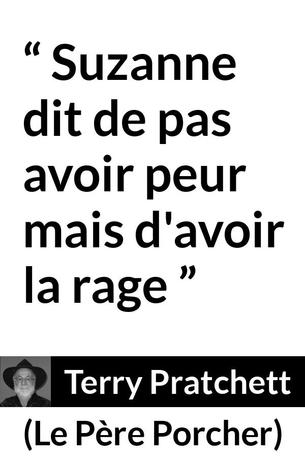 Citation de Terry Pratchett sur la peur tirée du Père Porcher - Suzanne dit de pas avoir peur mais d'avoir la rage
