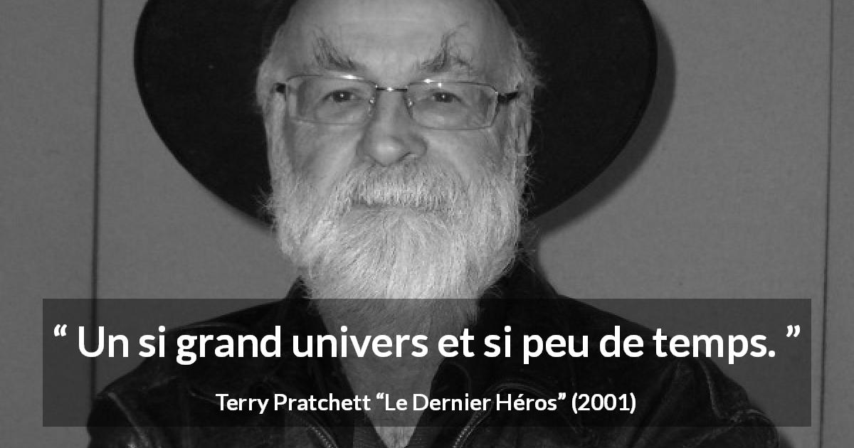 Citation de Terry Pratchett sur le temps tirée du Dernier Héros - Un si grand univers et si peu de temps.