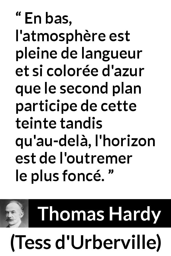 Citation de Thomas Hardy sur bleu tirée de Tess d'Urberville - En bas, l'atmosphère est pleine de langueur et si colorée d'azur que le second plan participe de cette teinte tandis qu'au-delà, l'horizon est de l'outremer le plus foncé.