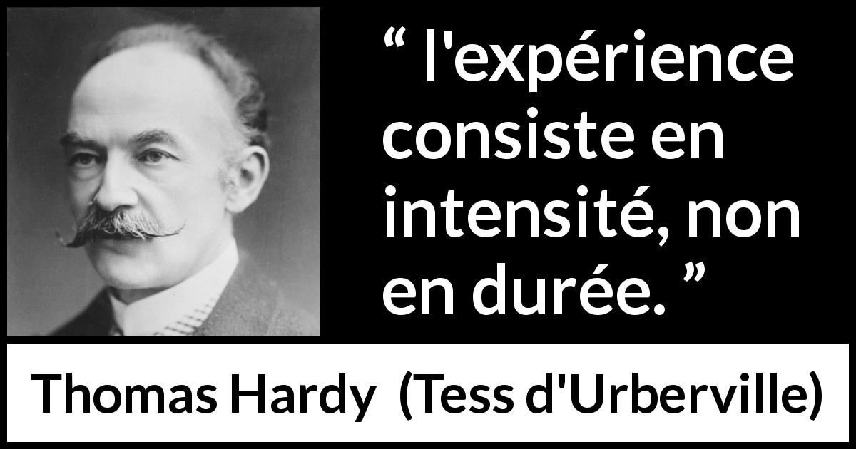 Citation de Thomas Hardy sur l'intensité tirée de Tess d'Urberville - l'expérience consiste en intensité, non en durée.