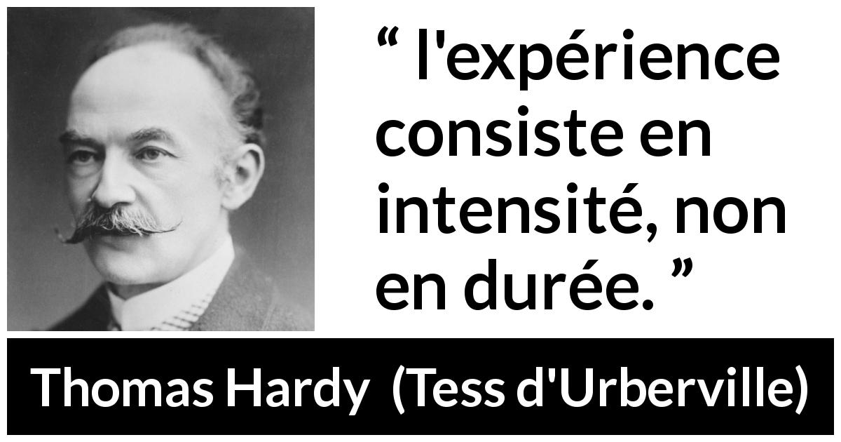 Citation de Thomas Hardy sur l'intensité tirée de Tess d'Urberville - l'expérience consiste en intensité, non en durée.