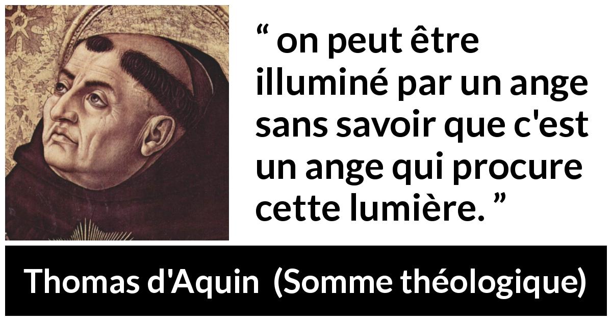 Citation de Thomas d'Aquin sur les anges tirée de Somme théologique - on peut être illuminé par un ange sans savoir que c'est un ange qui procure cette lumière.