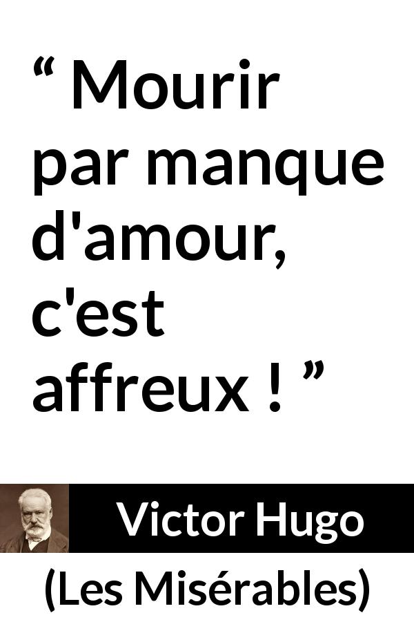 Citation de Victor Hugo sur l'amour tirée des Misérables - Mourir par manque d'amour, c'est affreux !