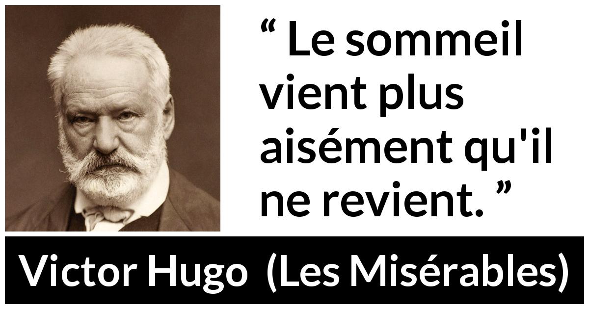 Citation de Victor Hugo sur le sommeil tirée des Misérables - Le sommeil vient plus aisément qu'il ne revient.