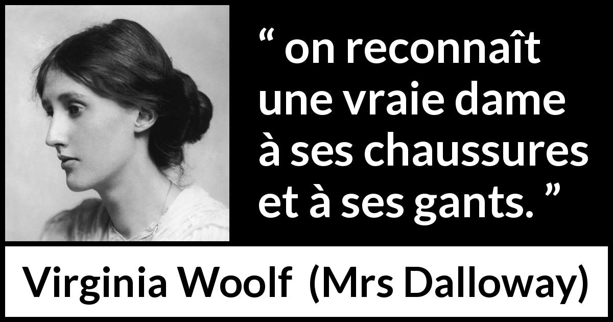 Citation de Virginia Woolf sur les dames tirée de Mrs Dalloway - on reconnaît une vraie dame à ses chaussures et à ses gants.