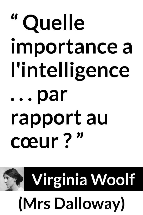 Citation de Virginia Woolf sur l'intelligence tirée de Mrs Dalloway - Quelle importance a l'intelligence . . . par rapport au cœur ?