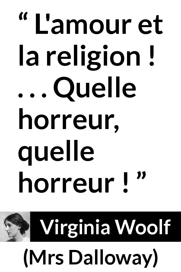 Citation de Virginia Woolf sur la religion tirée de Mrs Dalloway - L'amour et la religion ! . . . Quelle horreur, quelle horreur !