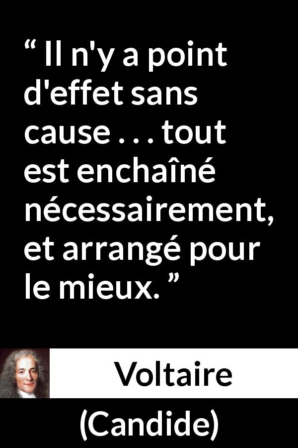 Citation de Voltaire sur la causalité tirée de Candide - Il n'y a point d'effet sans cause . . . tout est enchaîné nécessairement, et arrangé pour le mieux.