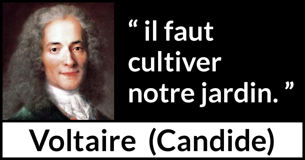 Citation de Voltaire sur le travail tirée de Candide - il faut cultiver notre jardin.