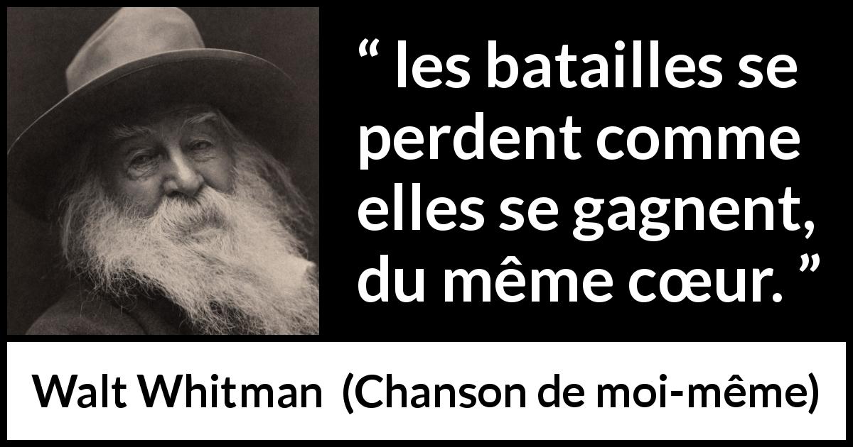 Citation de Walt Whitman sur le combat tirée de Chanson de moi-même - les batailles se perdent comme elles se gagnent, du même cœur.