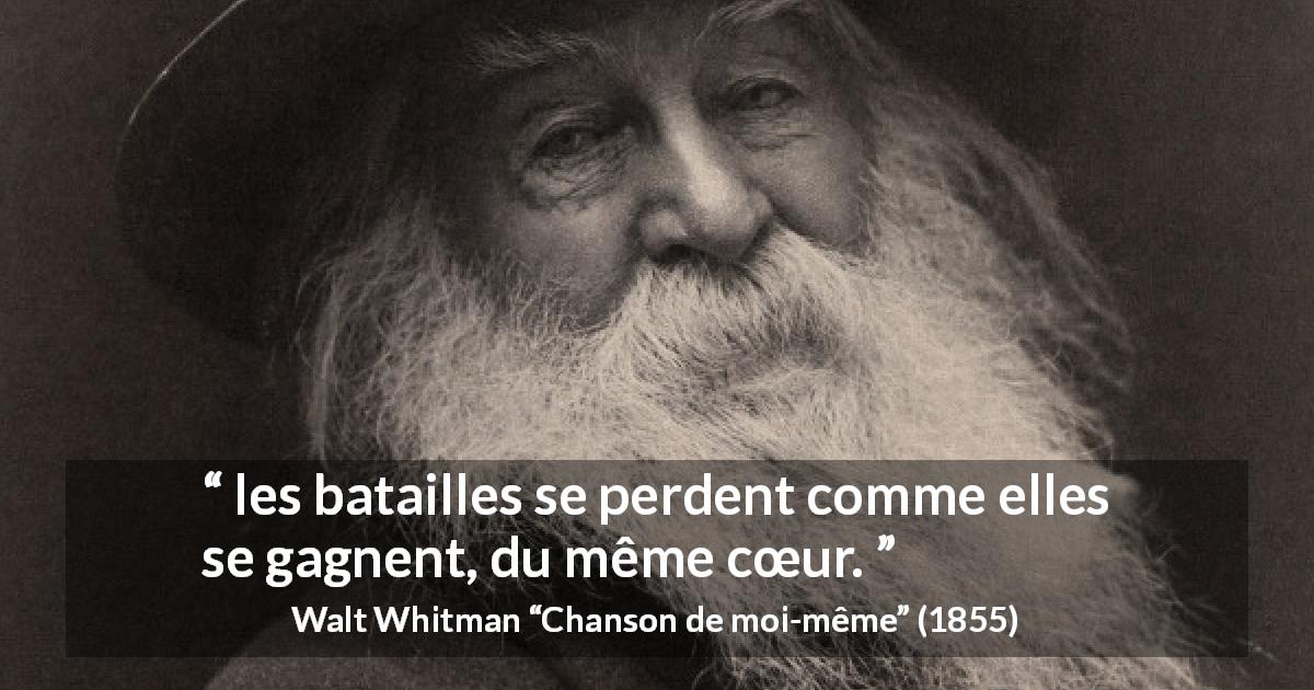 Citation de Walt Whitman sur le combat tirée de Chanson de moi-même - les batailles se perdent comme elles se gagnent, du même cœur.