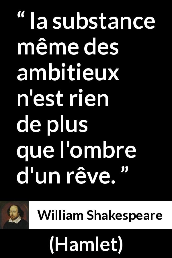 Citation de William Shakespeare sur l'ambition tirée de Hamlet - la substance même des ambitieux n'est rien de plus que l'ombre d'un rêve.