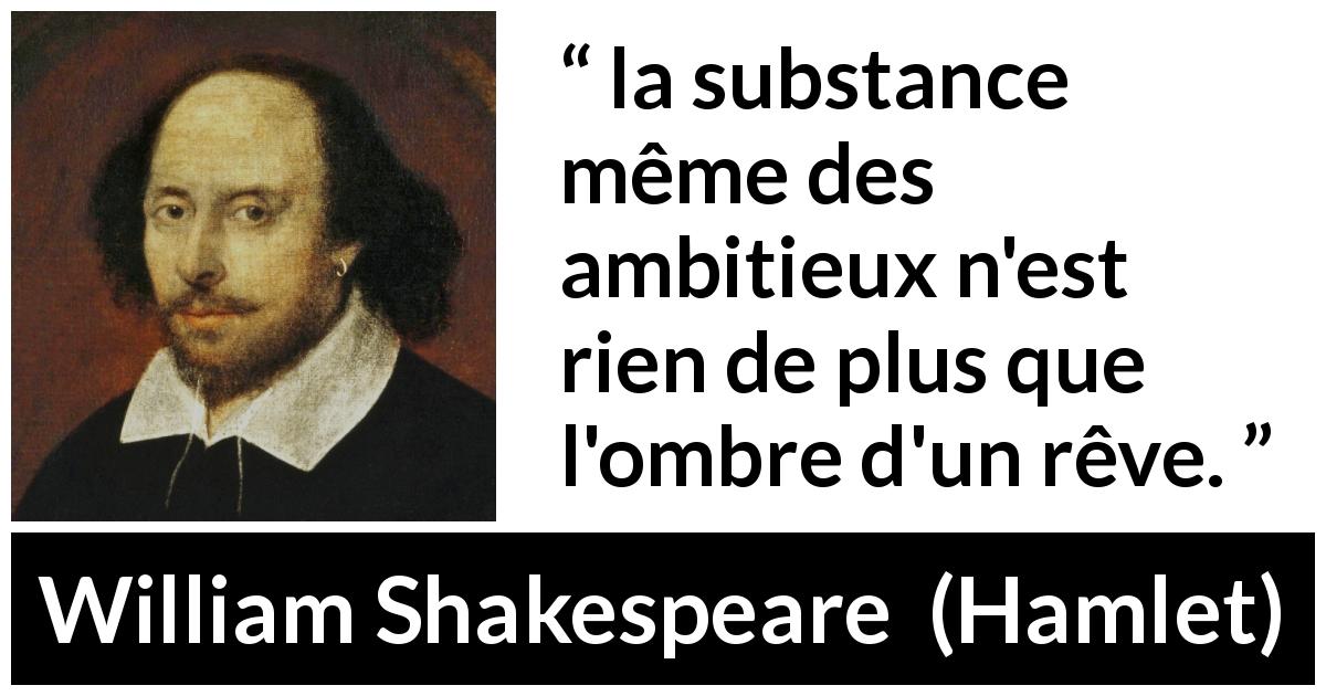 Citation de William Shakespeare sur l'ambition tirée de Hamlet - la substance même des ambitieux n'est rien de plus que l'ombre d'un rêve.