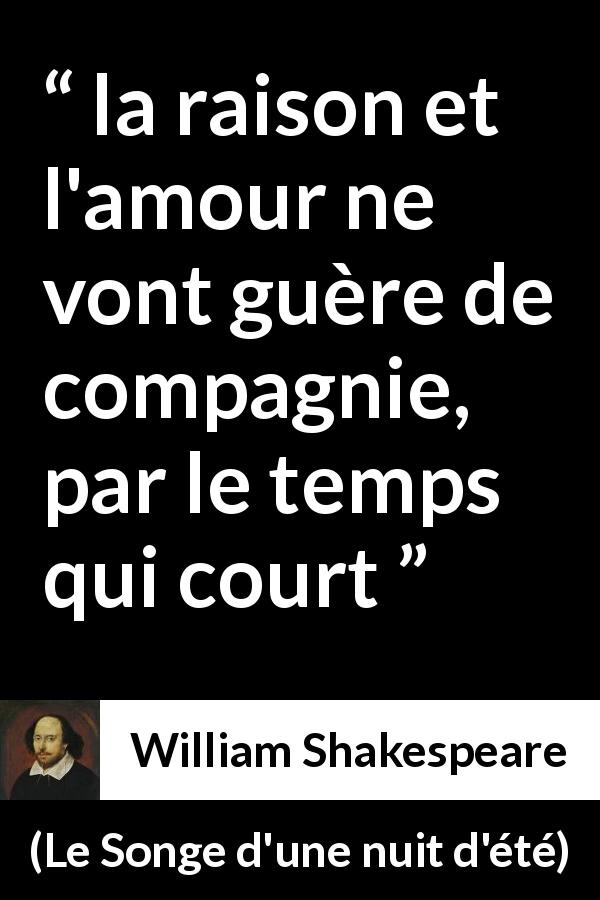 Citation de William Shakespeare sur l'amour tirée du Songe d'une nuit d'été - la raison et l'amour ne vont guère de compagnie, par le temps qui court