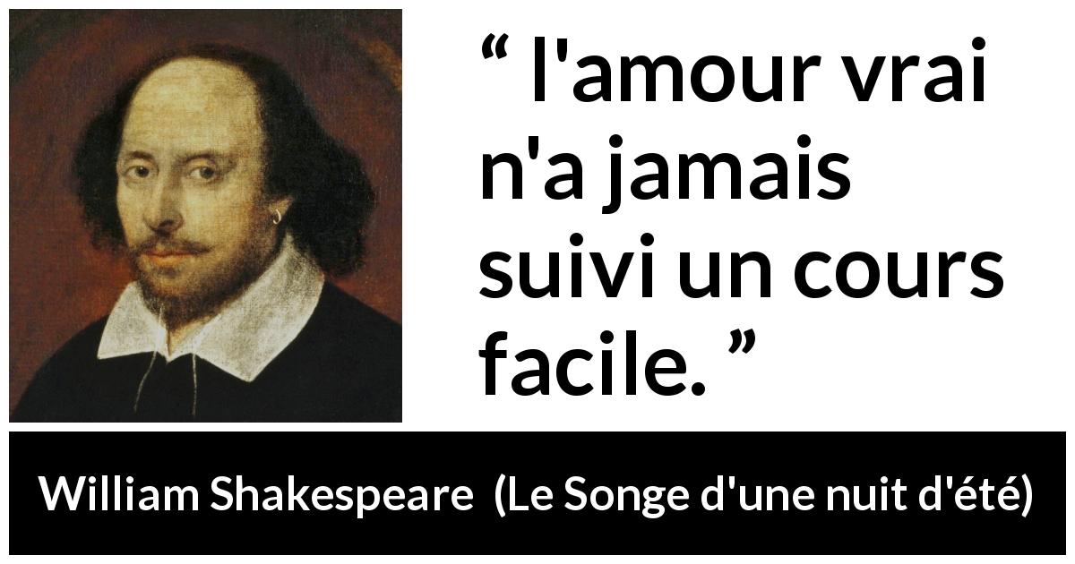 Citation de William Shakespeare sur l'amour tirée du Songe d'une nuit d'été - l'amour vrai n'a jamais suivi un cours facile.