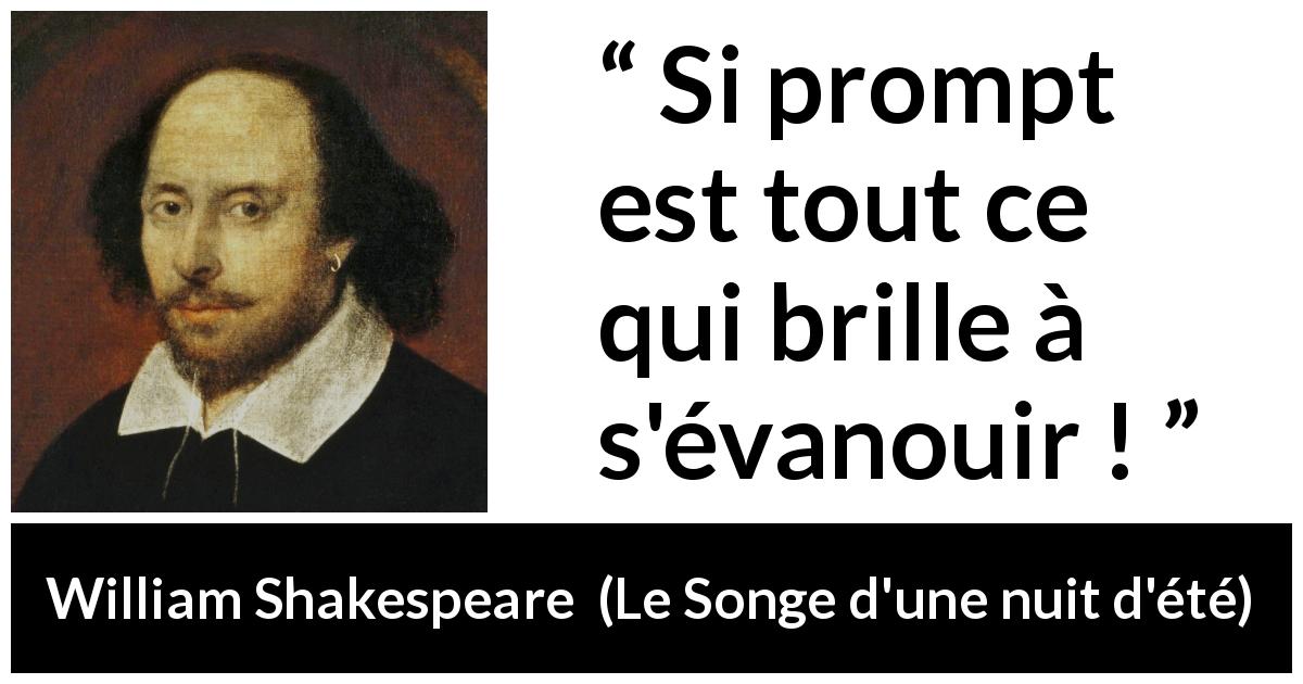 Citation de William Shakespeare sur la brillance tirée du Songe d'une nuit d'été - Si prompt est tout ce qui brille à s'évanouir !