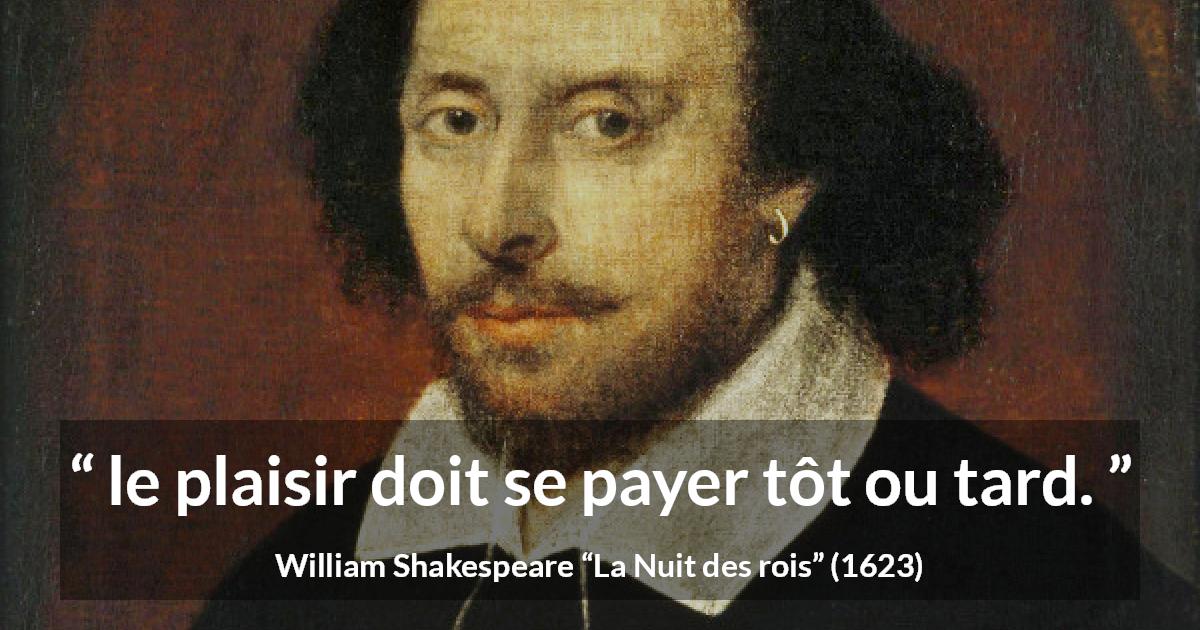 Citation de William Shakespeare sur la compensation tirée de La Nuit des rois - le plaisir doit se payer tôt ou tard.