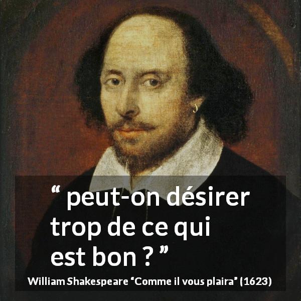 Citation de William Shakespeare sur le désir tirée de Comme il vous plaira - peut-on désirer trop de ce qui est bon ?