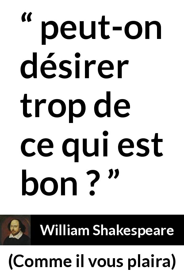 Citation de William Shakespeare sur le désir tirée de Comme il vous plaira - peut-on désirer trop de ce qui est bon ?