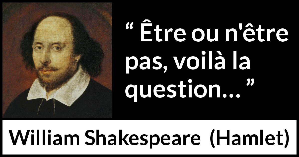 Citation de William Shakespeare sur la mort tirée de Hamlet - Être ou n'être pas, voilà la question…