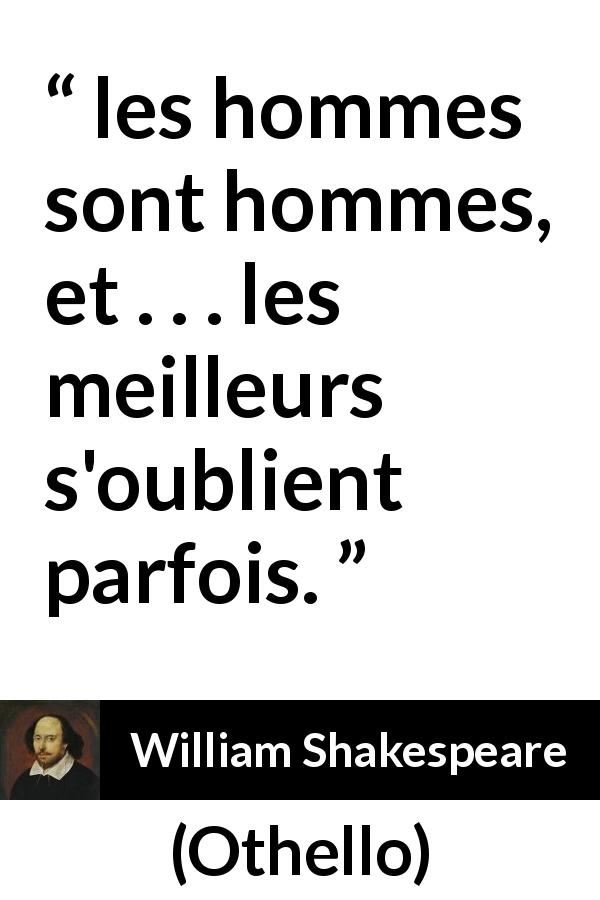 Citation de William Shakespeare sur la nature humaine tirée d'Othello - les hommes sont hommes, et . . . les meilleurs s'oublient parfois.