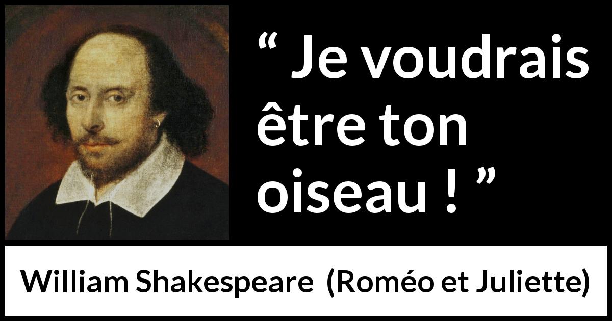 Citation de William Shakespeare sur la passion tirée de Roméo et Juliette - Je voudrais être ton oiseau !