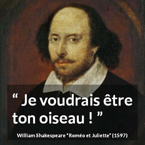 Citation de William Shakespeare sur la passion tirée de Roméo et Juliette - Je voudrais être ton oiseau !