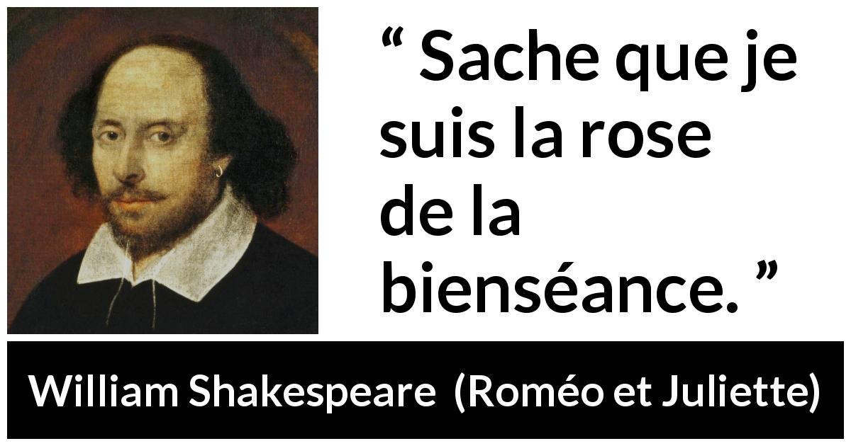 Citation de William Shakespeare sur la rose tirée de Roméo et Juliette - Sache que je suis la rose de la bienséance.