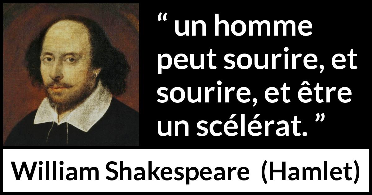 Citation de William Shakespeare sur le sourire tirée de Hamlet - un homme peut sourire, et sourire, et être un scélérat.